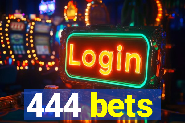 444 bets